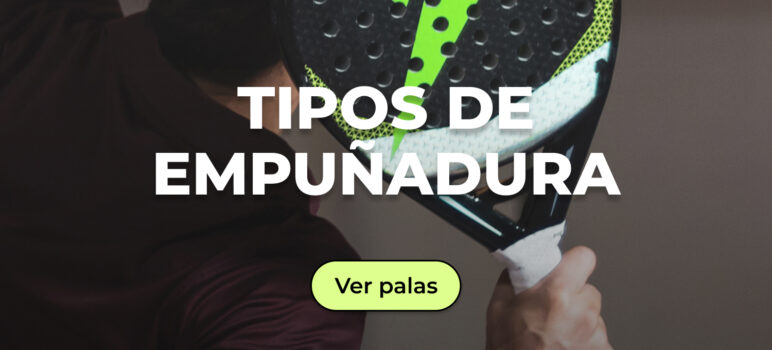 Tipos de empuñadura en el pádel: ¿Cuándo usar cada uno?
