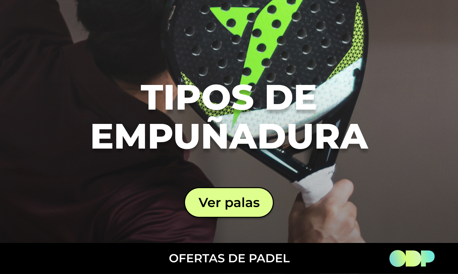 Tipos de empuñadura en el pádel: ¿Cuándo usar cada uno?