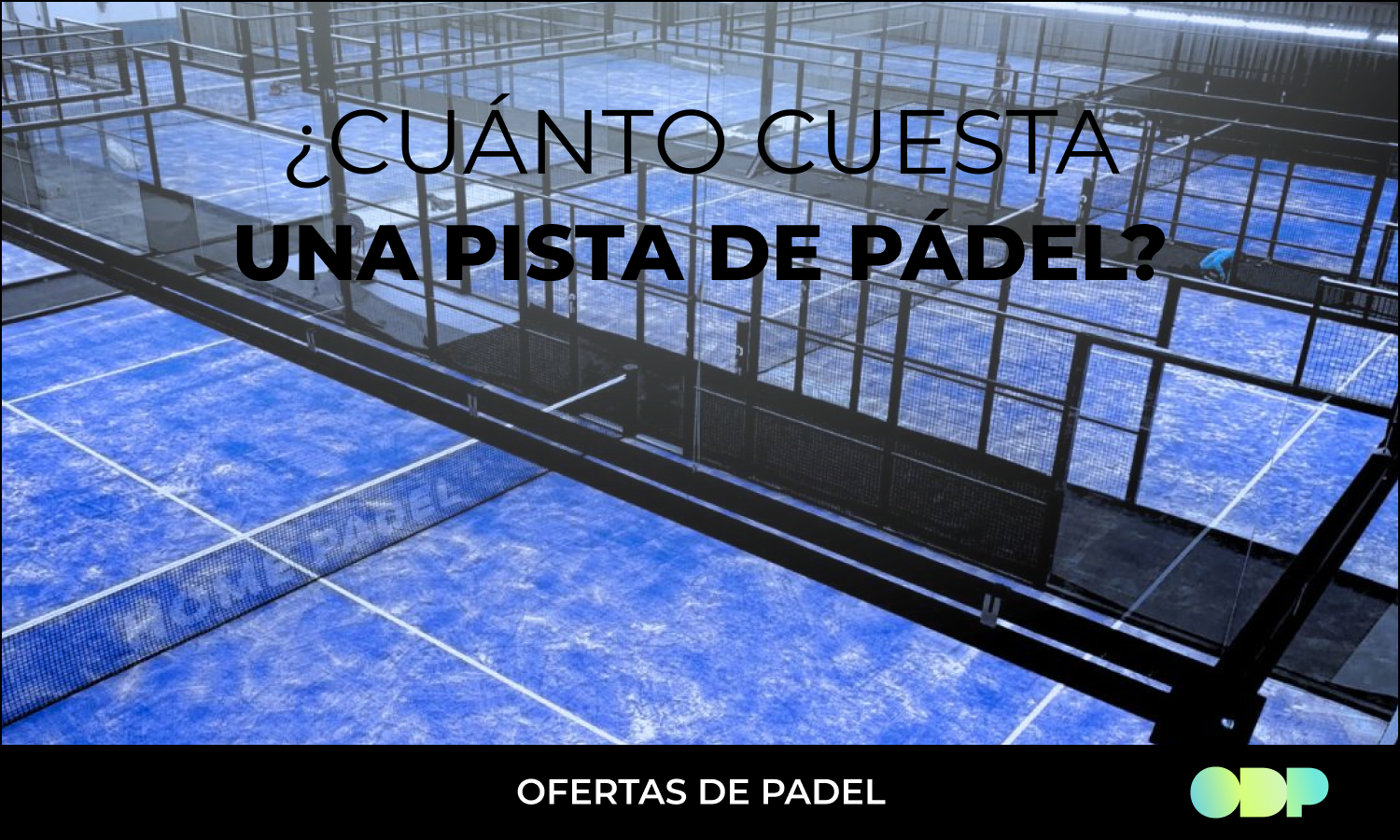 ¿Cuánto cuesta construir una pista de pádel en 2025? Guía completa